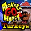 Monkey GO Happy Turkeys